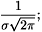 \[ \frac{ 1 }{ \sigma \sqrt{ 2 \pi } }; \]