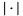 $|\cdot|$