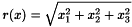 \[ r(x) = \sqrt{ x_1^2 + x_2^2 + x_3^2 } \]