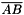 $ \overline{AB} $