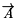 $ \overrightarrow{A} $