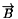 $ \overrightarrow{B} $