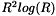 $ R^2 log(R) $