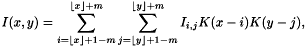 \[ I(x,y) = \sum_{i = \lfloor x \rfloor + 1 - m}^{\lfloor x \rfloor + m} \sum_{j = \lfloor y \rfloor + 1 - m}^{\lfloor y \rfloor + m} I_{i,j} K(x-i) K(y-j), \]