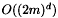 $ O ( (2m)^d ) $