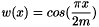 \[ w(x) = cos ( \frac{\pi x}{2 m} ) \]