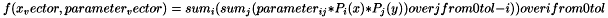 \[ f(x_vector, parameter_vector) = sum_i (sum_j (parameter_{ i j } * P_i(x) *P_j(y)) over j from 0 to l - i)) over i from 0 to l \]