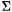 $\Sigma$
