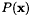 $ P(\mathbf{x}) $