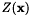 $ Z(\mathbf{x}) $