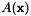 $ A(\mathbf{x}) $