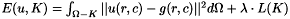 $ E(u,K)=\int_{\Omega-K}||u(r,c)-g(r,c)||^2{d{\Omega}}+\lambda\cdot{L(K)} $