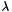 $ \lambda $