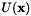 $U(\mathbf{x})$