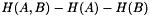 $ H(A,B)-H(A)-H(B) $