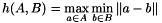 \[ h(A,B) = \max_{a \in A} \min_{b \in B} \| a - b\| \]