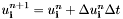$u_{\mathbf{i}}^{n+1}=u^n_{\mathbf{i}}+\Delta u^n_{\mathbf{i}}\Delta t$