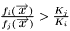 $\frac{f_{i}(\overrightarrow{x})}{f_{j}(\overrightarrow{x})} > \frac{K_{j}}{K_{i}}$
