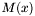 $ M(x) $