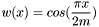 \[ w(x) = cos(\frac{\pi x}{2 m} ) \]