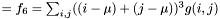 $ = f_6 = \sum_{i,j}((i - \mu) + (j - \mu))^3 g(i, j) $