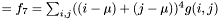 $ = f_7 = \sum_{i,j}((i - \mu) + (j - \mu))^4 g(i, j) $