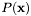 $ P(\mathbf{x}) $