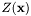 $ Z(\mathbf{x}) $