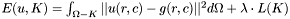 $ E(u,K)=\int_{\Omega-K}||u(r,c)-g(r,c)||^2{d{\Omega}}+\lambda\cdot{L(K)} $