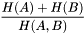 \[ \frac{ H(A) + H(B) }{ H(A,B) } \]