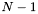$ N-1 $