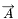 $ \overrightarrow{A} $