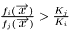 $\frac{f_{i}(\overrightarrow{x})}{f_{j}(\overrightarrow{x})} > \frac{K_{j}}{K_{i}}$