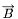 $ \overrightarrow{B} $