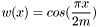 \[ w(x) = cos(\frac{\pi x}{2 m} ) \]