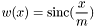 \[ w(x) = \textrm{sinc} ( \frac{x}{m} ) \]