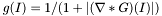 \[ g(I) = 1 / ( 1 + | (\nabla * G)(I)| ) \]