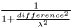 $ \frac{1}{1+ \frac{ difference^2 }{ \lambda^2 } }$