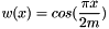 \[ w(x) = cos(\frac{\pi x}{2 m} ) \]