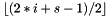 $ \lfloor (2*i+s-1)/2 \rfloor $