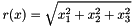 \[ r(x) = \sqrt{ x_1^2 + x_2^2 + x_3^2 } \]