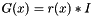 $ G(x) = r(x)*I $