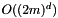$ O ( (2m)^d ) $
