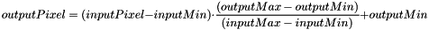 \[ outputPixel = ( inputPixel - inputMin) \cdot \frac{(outputMax - outputMin )}{(inputMax - inputMin)} + outputMin \]