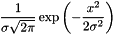 \[ \frac{ 1 }{ \sigma \sqrt{ 2 \pi } } \exp{ \left( - \frac{x^2}{ 2 \sigma^2 } \right) } \]
