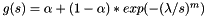 $g(s) = \alpha + (1-\alpha)*exp(-(\lambda/s)^m)$