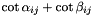 $ \cot \alpha_{ij} + \cot \beta_{ij} $