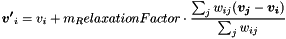 \[ \boldsymbol{ v' }_i = v_i + m_RelaxationFactor \cdot \frac{ \sum_j w_{ij} ( \boldsymbol{ v_j } - \boldsymbol{ v_i } ) }{ \sum_j w_{ij} } \]