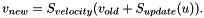 \begin{eqnarray*} v_{new} = S_{velocity}( v_{old} + S_{update}( u ) ). \end{eqnarray*}