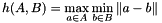\[ h(A,B) = \max_{a \in A} \min_{b \in B} \| a - b\| \]